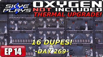 Oxygen Not Included (ONI) THERMAL UPGRADE Part 14 ► DAY 269 - 16 DUPES! ◀ Gameplay/Let