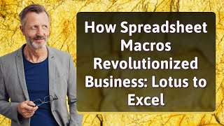 How Spreadsheet Macros Revolutionized Business: Lotus to Excel