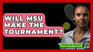 Will MSU Make The Tournament? - The Racket Xpert