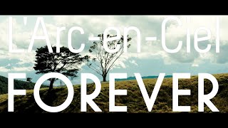 L'Arc～en～Ciel「FOREVER」-Music Clip- (short version)