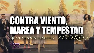 Video thumbnail of "Contra Viento, Marea Y Tempestad (CORO) | Jovenes Sin Limites"