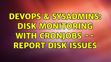 DevOps & SysAdmins: Disk Monitoring with cronjobs -- report disk issues (2 Solutions!!)