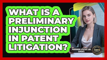 What Is A Preliminary Injunction In Patent Litigation? - Trademark and Patent Law Experts