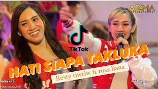 HATI SIAPA TAKLUKA - resty tiwtiw ft rosa || live show kp.waspada ciapus