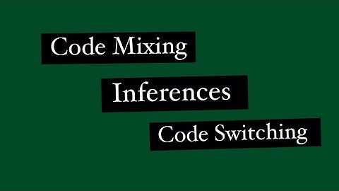 Sociolinguistics Code Switching, Code Mixing, and Inference