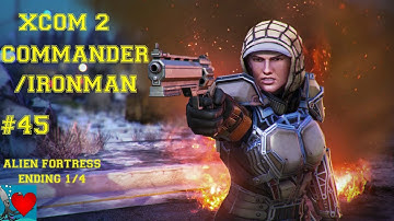 XCOM 2 Commander / Ironman #45 - Alien Fortress Ending Part 1/4
