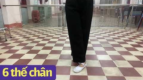 6 THẾ CHÂN CƠ BẢN I Múa cơ bản