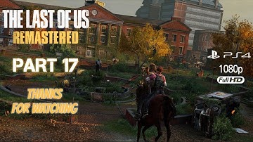 The Last of Us Remastered Gameplay Walkthrough Part 17 - University (PS4, Full Hd 1920x1080)