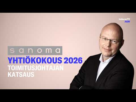 Sanoman yhtiökokous | Toimitusjohtajan katsaus 7.5.2026
