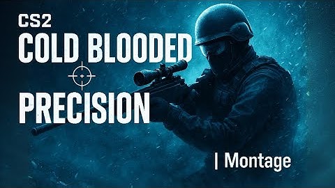 CS2 Cold Blooded Precision | Montage