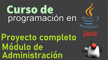 Curso de Java desde Cero | PROYECTO COMPLETO, MODULO DE ADMINSTRACION (video 107)