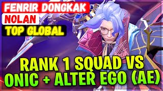 Rank 1 Squad VS ONIC + Alter Ego (AE) [ Top Global Nolan ] FENRIR DONGKAK - Mobile Legends Build