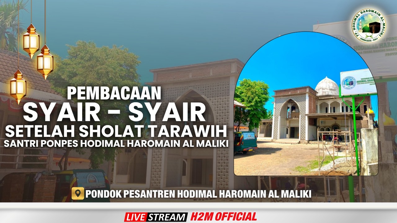🔴Live Pembacaan Syair Syair Setelah Sholat Tarawih Ponpes Hodimal Haromain Al Maliki H2M OFFICIAL