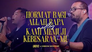 Hormat Bagi Allah Bapa \u0026 Kami Memuji Kebesaran-Mu (Medley) | UNDVD Feat. Gibeon Worship