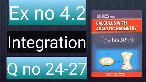 How to solve Q no 24 to 27 ex no 4.2  Integration calculus with analytic geometry by S.M Yusuf