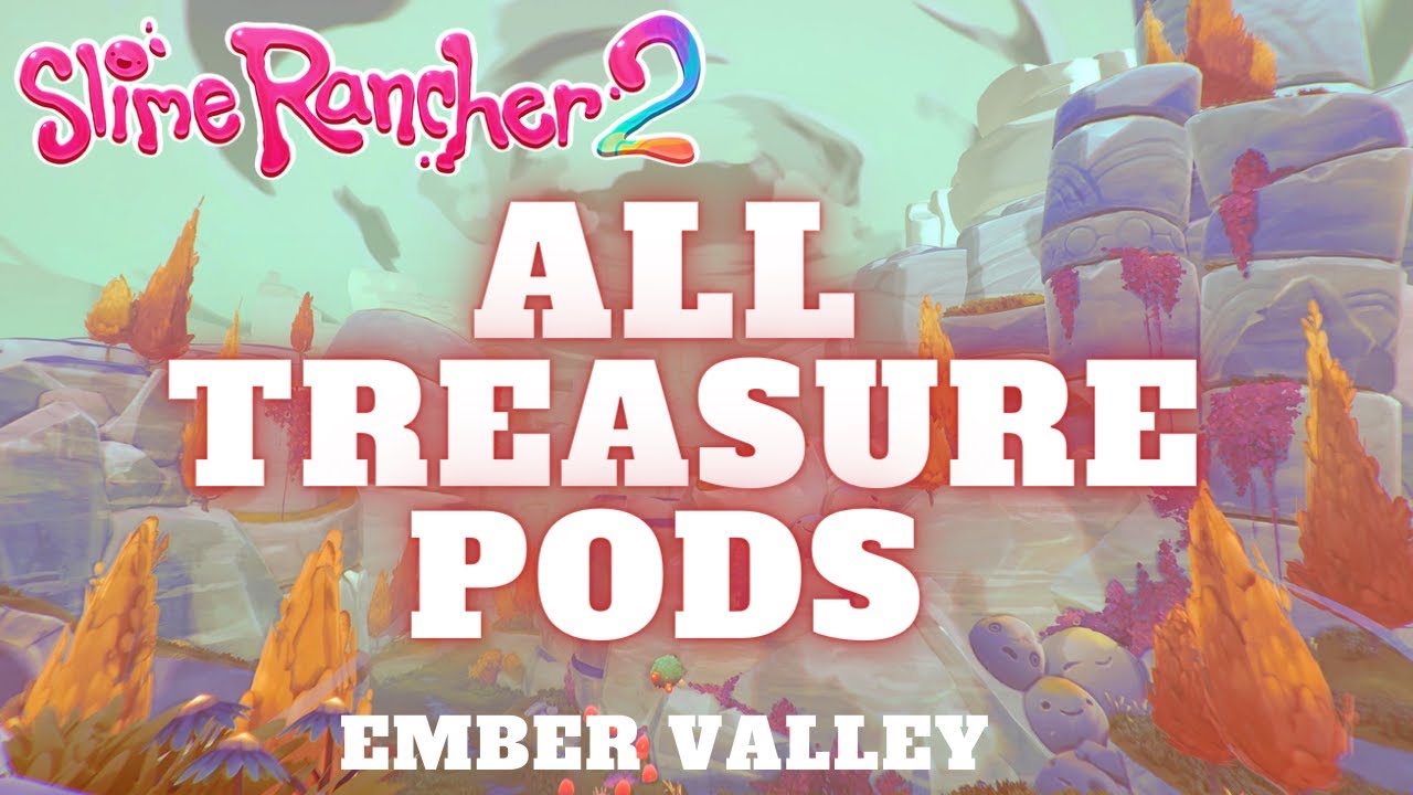 Slime Rancher 2: All Treasure Pod Locations in Ember Valley