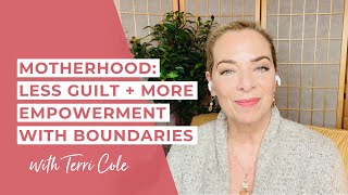 Famous Motherhood: Less Guilt + More Empowerment with Boundaries - Terri Cole Net Worth