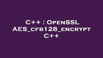 C++ : OpenSSL AES_cfb128_encrypt C++