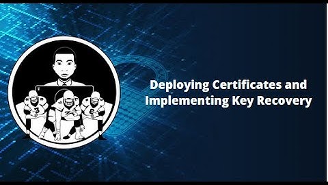 Lab 7-02 Deploying Certificates and Implementing Key Recovery Configure Key Recovery Agent