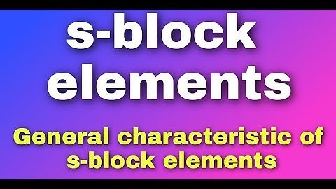 s-block elements | general characteristic of s-block elements | chemistry