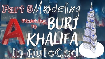 Modeling Burj Khalifa in AutoCad | Part 5 | AutoCad Hindi