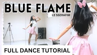 [FULL TUTORIAL] LE SSERAFIM (르세라핌) - 'Blue Flame' - Dance Tutorial - FULL EXPLANATION