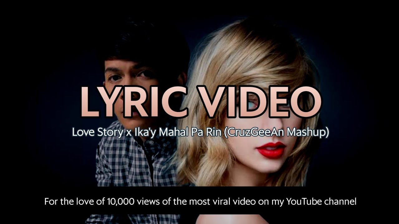 Love Story x Ikay Mahal Pa Rin CruzGeeAn Mashup Lyric Video   In Honor of Jovit Baldivino 