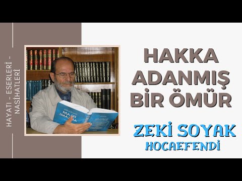 Hakka Adanmış Bir Ömür - Zeki SOYAK Hocaefendi - Hayatı - Eserleri - Nasihatleri