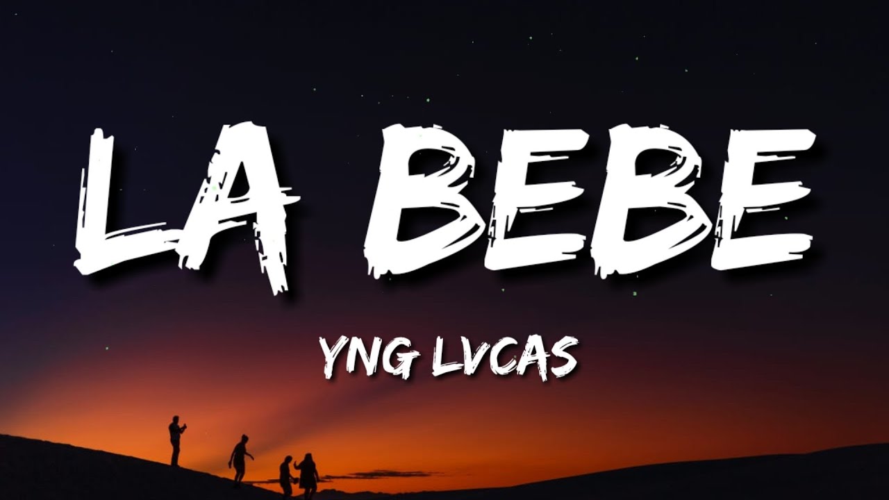Yng Lvcas La Bebe (Lyrics/Letra) YouTube Yng Lvcas La Bebe (Lyrics/Letra) YouTube
