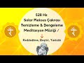 528 Hz Solar Pleksus Çakrası Temizleme & Dengeleme Meditasyon Müziği/Reddedilme, Eleştiri, Yanlızlık