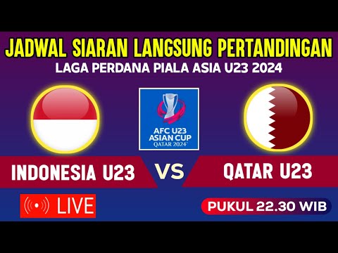 🔴LIVE PUKUL 22.30 WIB ! JADWAL TIMNAS INDONESIA U23 VS QATAR U23 ~ LAGA PERDANA PIALA ASIA U23 2024