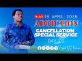 LIVE ADDICTION CANCELLATION SPECIAL SERVICE Apr 19 2026 