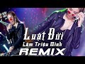 Luật Đời Remix - Lâm Triệu Minh || Bản Remix Nghe Phê Nhất