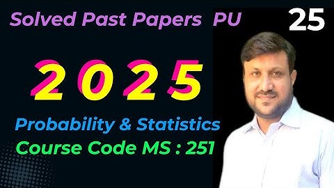 Probability and Statistics | Course Code MS : 251 | BSCS & BSIT