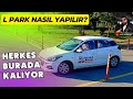 L Park Nasıl Yapılır? | Direksiyon Sınavı 2026 | YENİ!
