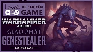 GENESTEALER CULT - Giáo phái quỷ quyệt của Tyranids Trong WARHAMMER 40k | #KeChuyenGame