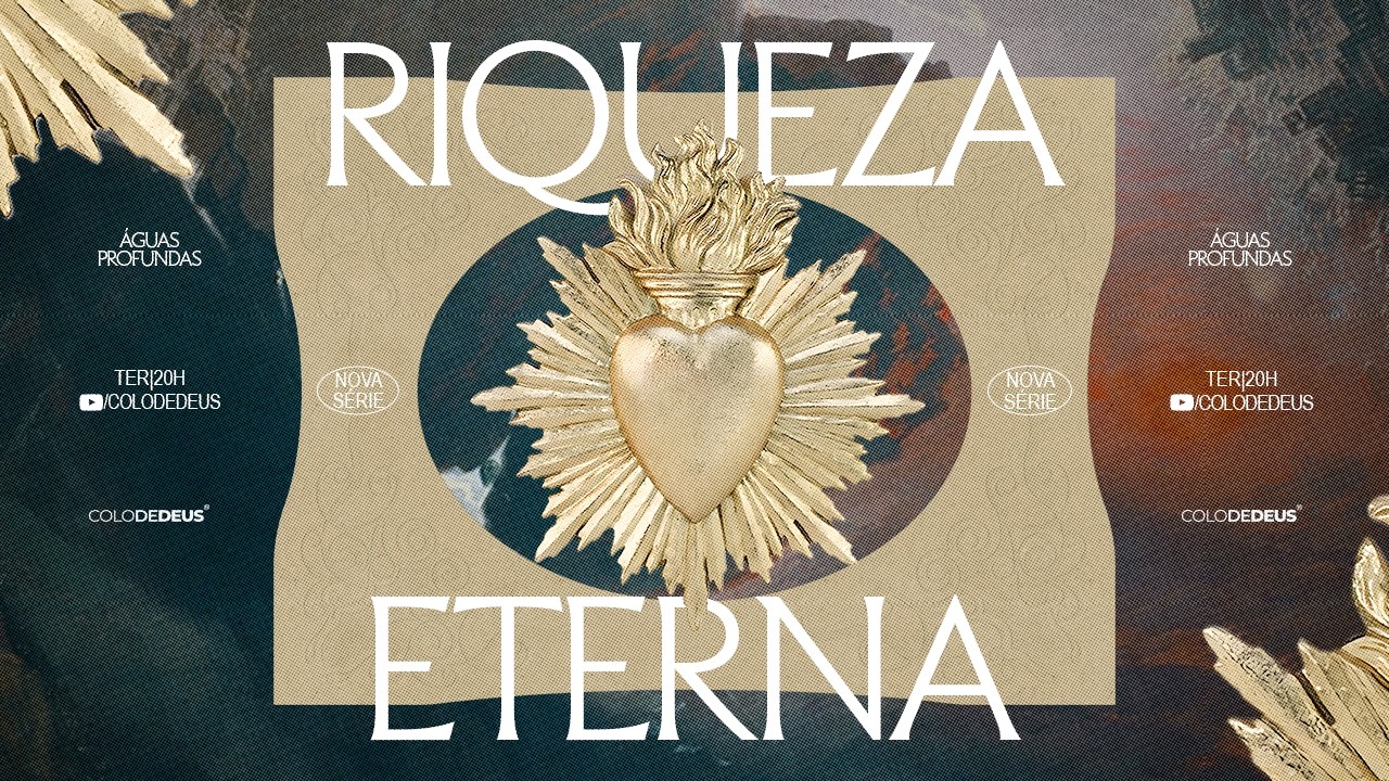 ÁGUAS PROFUNDAS // RIQUEZA ETERNA// EP 04 // COLO DE DEUS