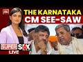 Super Six LIVE: Karnataka Chief Minister See-Saw | DKS vs Siddu | Will Congress High Command Step-In