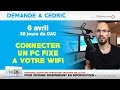 Dac  connecter un pc fixe  votre wifi  06042019