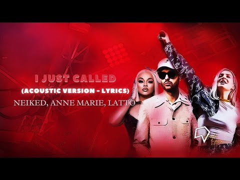 Neiked, Anne Marie, Latto   I Just Called (Acoustic Version - Lyrics)