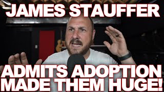 James Stauffer Admits In Interview That Adoption Made Them Huge.