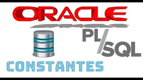 Curso de Oracle PLSQL en español desde cero | CONSTANTES en PLSQL (video 3)