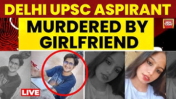 Delhi Forensic Student Kills Boyfriend | Delhi Murder Horror: UPSC Aspirant Killed By Girlfriend