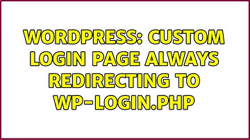 Wordpress: Custom login page always redirecting to wp-login.php