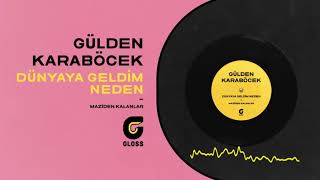 Gülden Karaböcek - Dünyaya Geldim Neden (Maziden Kalanlar)