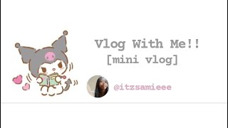 [mini vlog] VLOG WITH ME!!