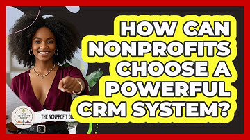 How Can Nonprofits Choose A Powerful CRM System? - The Nonprofit Digest