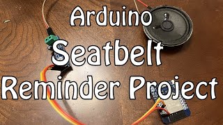 Arduino Seatbelt Reminder Project- ESP32, LM386 Power Amp