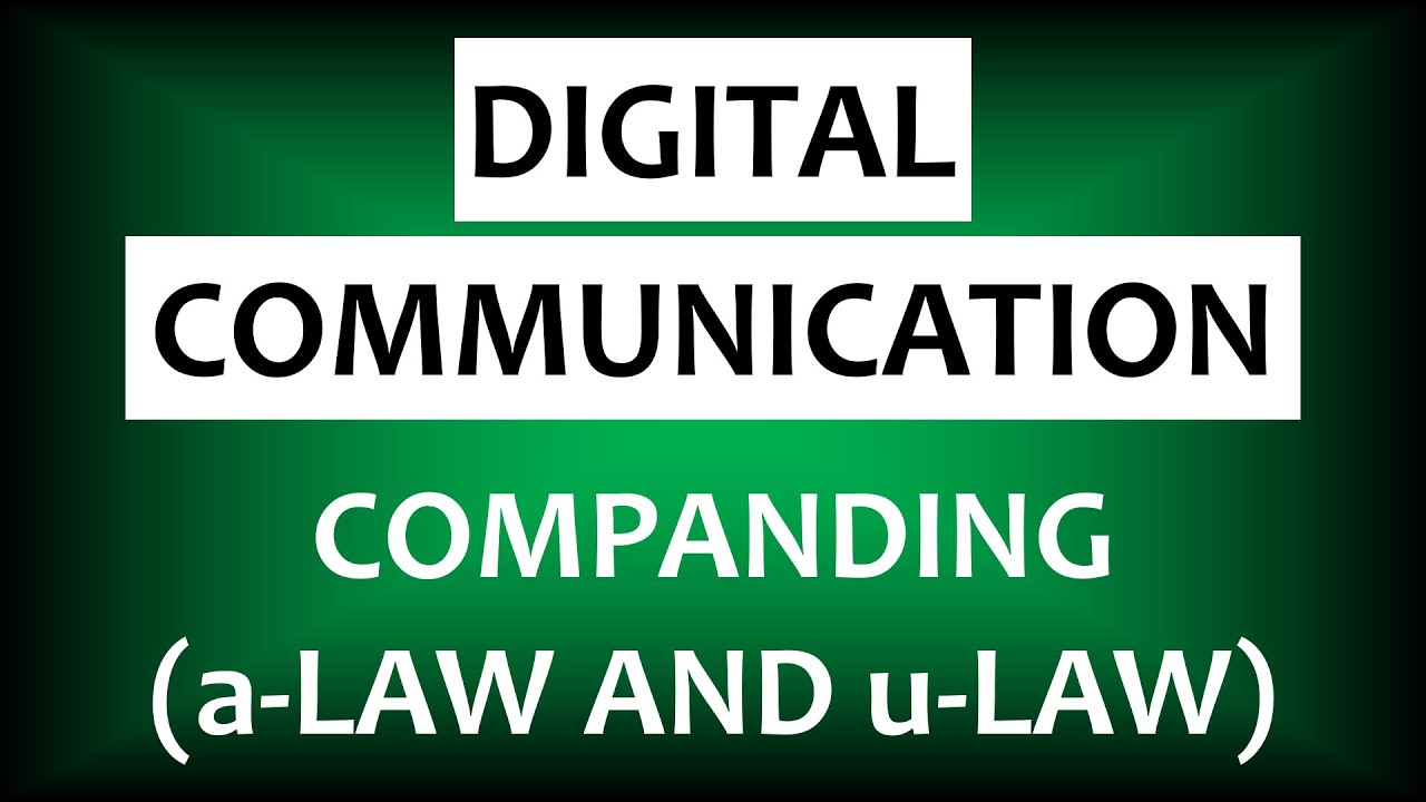 Companding (a-law and u-law) | Digital Communication - YouTube