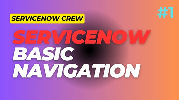 BASIC NAVIGATION ON SERVICENOW